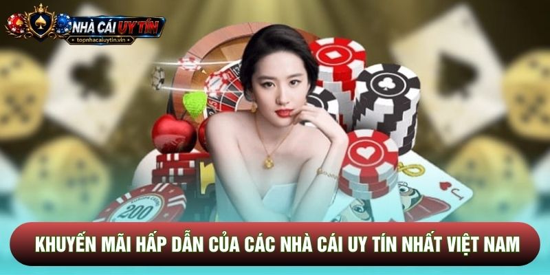 Khuyến mãi hấp dẫn của các nhà cái uy tín nhất việt nam Khuyến mãi hấp dẫn của các nhà cái uy tín nhất việt nam