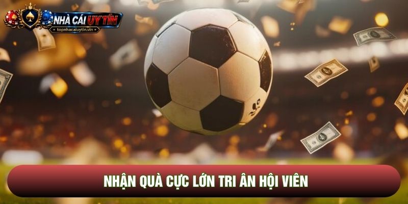 Nhận quà cực lớn tri ân hội viên