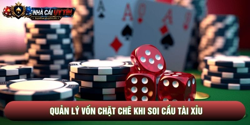 Quản lý vốn chặt chẽ khi soi cầu tài xỉu Quản lý vốn chặt chẽ khi soi cầu tài xỉu